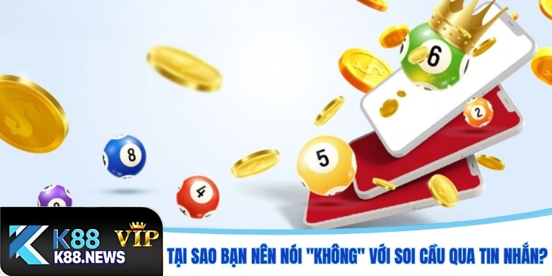 Tại sao bạn nên nói "không" với soi cầu qua tin nhắn?