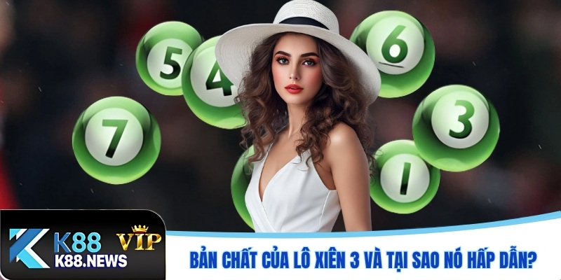 Bản chất của lô xiên 3 và tại sao nó hấp dẫn