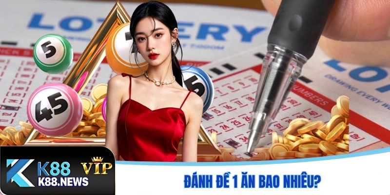 Đánh đề 1 ăn bao nhiêu