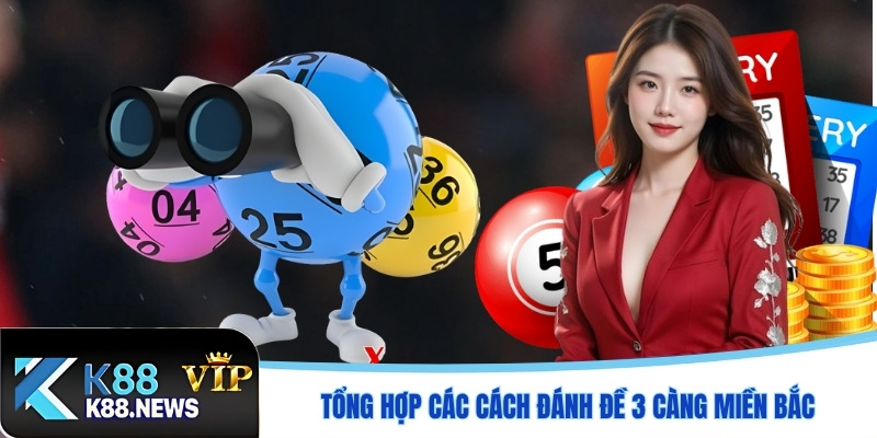 Tổng hợp các cách đánh đề 3 càng miền Bắc